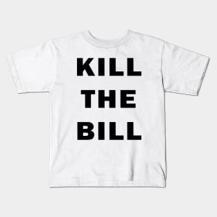 Kill the Bill Kids T-Shirt